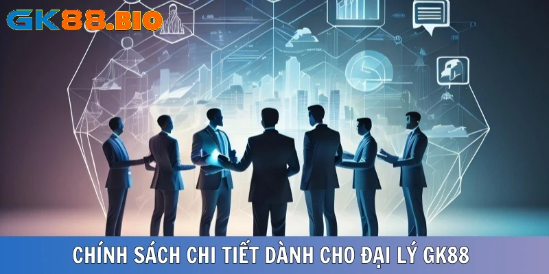 Chính sách chi tiết dành cho các đối tác đại lý GK88