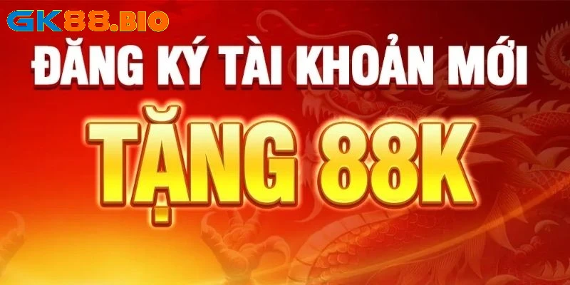 Chương trình khuyến mãi GK88 tặng 88k hấp dẫn 