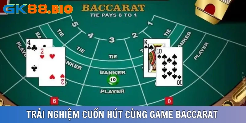 Cuốn hút cùng game Baccarat tại casino GK88