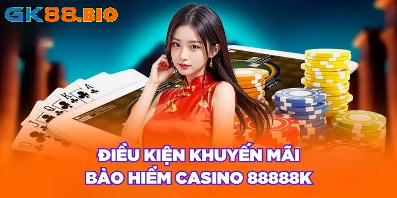 Điều kiện khuyến mãi bảo hiểm Casino 88888K