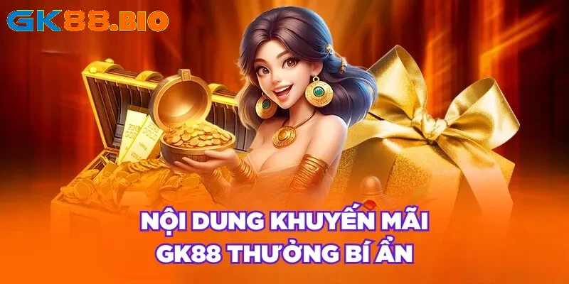 Nội dung khuyến mãi GK88 thưởng bí ẩn