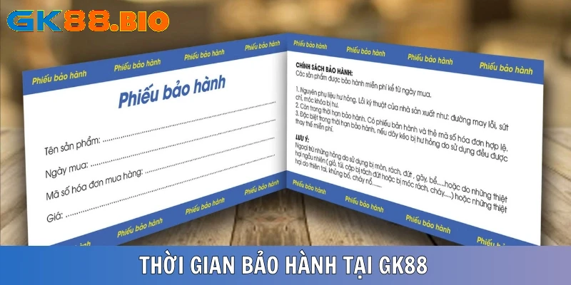 Thời gian cụ thể về quy định bảo hành GK88